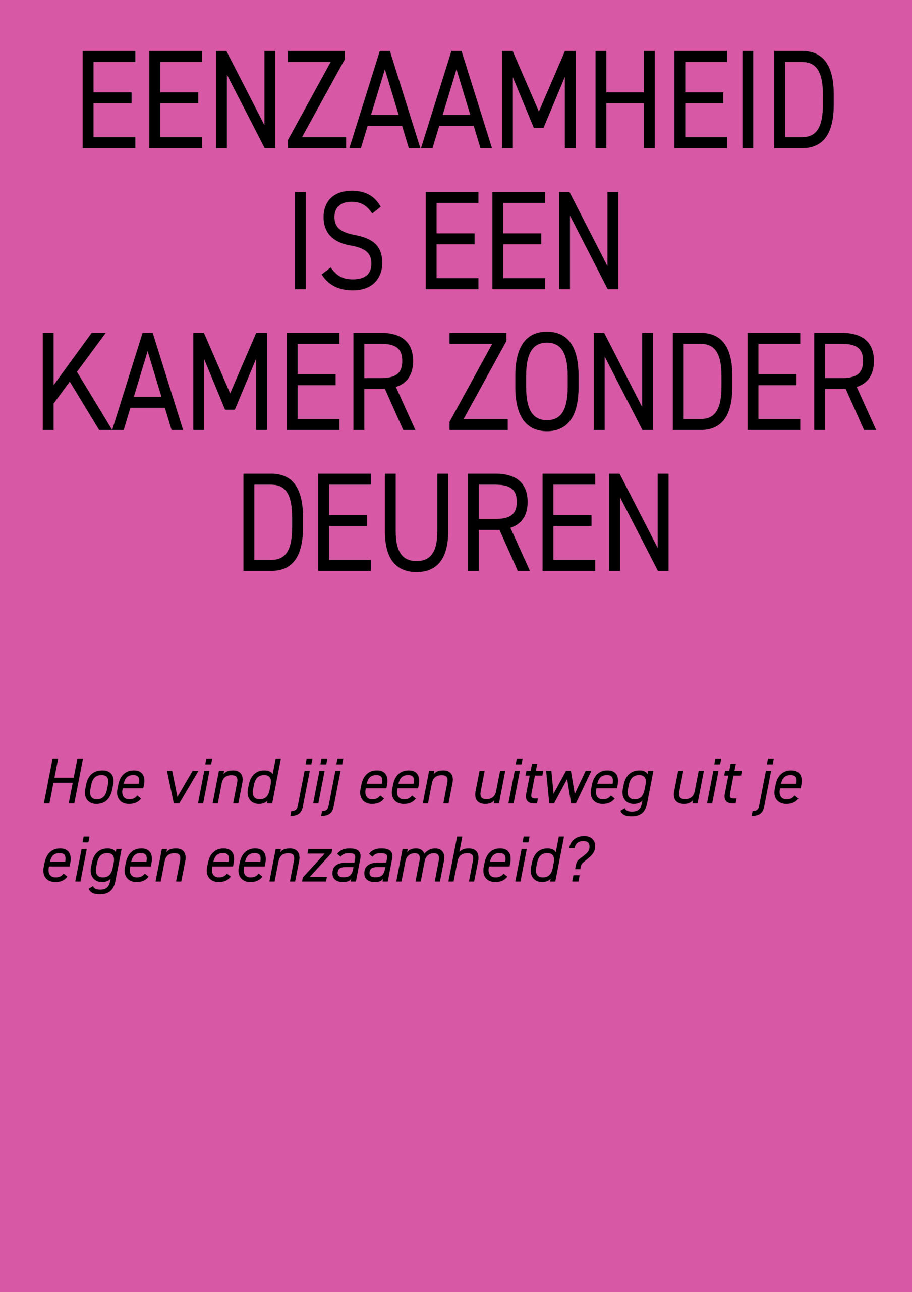 eenzaamheid is een kamer zonder deuren